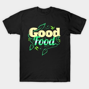 Vegetables Are A Good Food For Vegetarians And Vegan T-Shirt